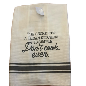 Fun Kitchen towel set The Secret to a clean kitchen is simple. Don’t cook, Ever.